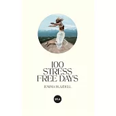 100 Stress Free Days: Dramatically reduce your daily stress with 100 days of practice