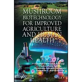 Mushroom Biotechnology for Improved Agriculture and Human Health