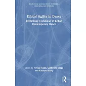 Ethical Agility in Dance: Rethinking Technique in British Contemporary Dance