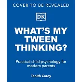 What’s My Tween Thinking?