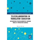 Telecollaboration in Translator Education: Implementing Telecollaborative Learning Modes in Translation Courses
