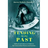 Tending to the Past: Selfhood and Culture in Children’s Narratives about Slavery and Freedom