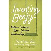 Inventing Benjy: William Faulkner’s Most Splendid Creative Leap