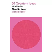50 Quantum Physics Ideas You Really Need to Know