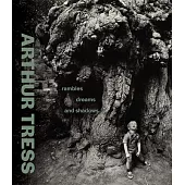 Arthur Tress: Rambles, Dreams, and Shadows