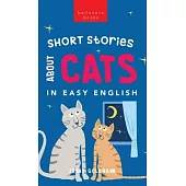 Short Stories About Cats in Easy English: 15 Purr-fect Cat Stories for English Learners (A2-B2 CEFR)