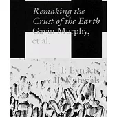 Remaking the Crust of the Earth