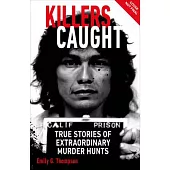 Killers Caught: True Stories of Extraordinary Murder Hunts