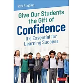 Give Our Students the Gift of Confidence: It′s Essential for Learning Success