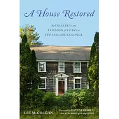 A House Restored: The Tragedies and Triumphs of Saving a New England Colonial