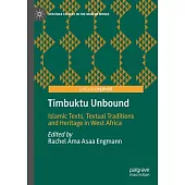 Timbuktu Unbound: Islamic Texts, Textual Traditions and Heritage in West Africa