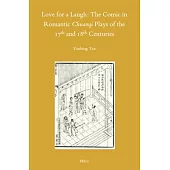 Love for a Laugh: The Comic in Romantic Chuanqi Plays of the 17th and 18th Centuries