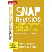 Collins Snap Revision - Elements, Compounds and Mixtures & Chemical Reactions: OCR Gateway GCSE Chemistry