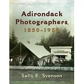 Adirondack Photographers, 1850-1950