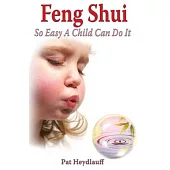 Feng Shui So Easy a Child Can Do It