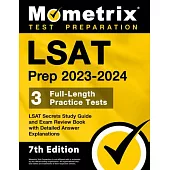 LSAT Prep 2023-2024 - 3 Full-Length Practice Tests, LSAT Secrets Study Guide and Exam Review Book with Detailed Answer Explanations: [7th Edition]