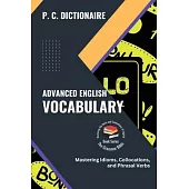 Advanced English Vocabulary: Mastering Idioms, Collocations, and Phrasal Verbs