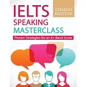 IELTS Speaking Masterclass: Proven Strategies for an 8+ Band Score