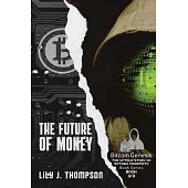 The Future of Money: How Satoshi Nakamoto’s Vision for Bitcoin is Changing the World of Finance Forever