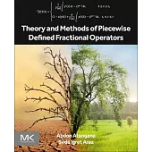 Theory and Methods of Piecewise Defined Fractional Operators