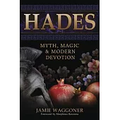 Hades: Myth, Magic & Modern Devotion