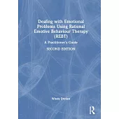 Dealing with Emotional Problems Using Rational Emotive Behaviour Therapy (Rebt): A Practitioner’s Guide