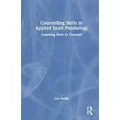 Counselling Skills in Applied Sport Psychology: Learning How to Counsel