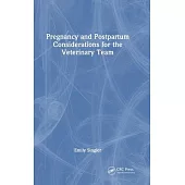 Pregnancy and Postpartum Considerations for the Veterinary Team