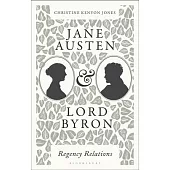 Jane Austen and Lord Byron: Regency Relations