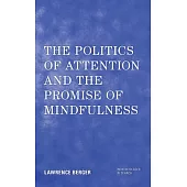 The Politics of Attention and the Promise of Mindfulness