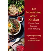 The Nourishing Asian Kitchen: Nutrient-Dense Recipes for Health and Healing