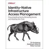 Identity-Native Infrastructure Access Management: Preventing Breaches by Eliminating Secrets and Adopting Zero Trust