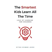 The Smartest Kids: Learn All the Time