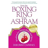 From the Boxing Ring to the Ashram: Wisdom for Mind, Body and Spirit