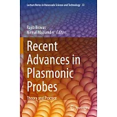 Recent Advances in Plasmonic Probes: Theory and Practice