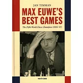 Max Euwe’s Best Games: The Fifth World Chess Champion (1935-’37)