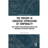The Present in Linguistic Expressions of Temporality: Case Studies from Australian English and Indigenous Australian Languages