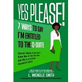 Yes Please! 7 Ways to Say I’m Entitled to the C-Suite