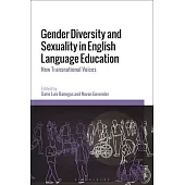 Gender Diversity and Sexuality in English Language Education: New Transnational Voices