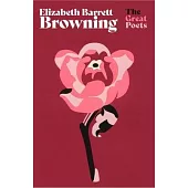 Elizabeth Barrett Browning: Much-Loved Poems from One of the Greatest Romantic Poets