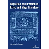 Migration and Creation in Aztec and Maya Literature