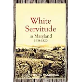 White Servitude in Maryland, 1634-1820 (1904)