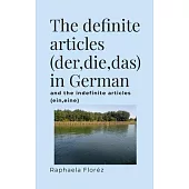 The definite articles (der, die, das) in German: and the indefinite articles (ein, eine)