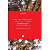 The Global Antimicrobial Resistance Epidemic: Innovative Approaches and Cutting-Edge Solutions