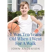 I Was Ten Years Old When I Went for a Walk