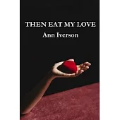 Then Eat My Love