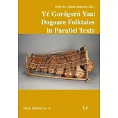 Yέ Gorógoró Yaa: Dagaare Folktales in Parallel Texts