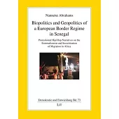 Biopolitics and Geopolitics of a European Border Regime in Senegal: Postcolonial Hip-Hop-Narratives on the Externalization and Securitization of Migra