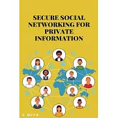 Secure Social Networking for Private Information