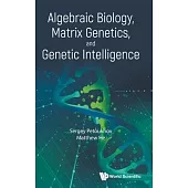 Algebraic Biology, Matrix Genetics, and Genetic Intelligence